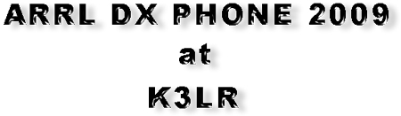 ARRL DX PHONE 2009 at K3LR