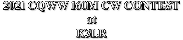 2021 CQWW 160M CW CONTEST at K3LR