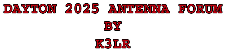 DAYTON 2025 ANTENNA FORUM BY K3LR